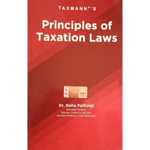 Taxmann's Principles of Taxation Laws by Neha Pathakji